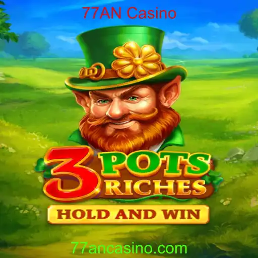 Descubra o Mundo de Emoções do 3potsRiches no 77AN Casino